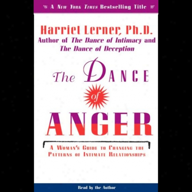 The Dance Of Anger: A Woman's Guide To Changing The Patterns Of Intimate Relationships