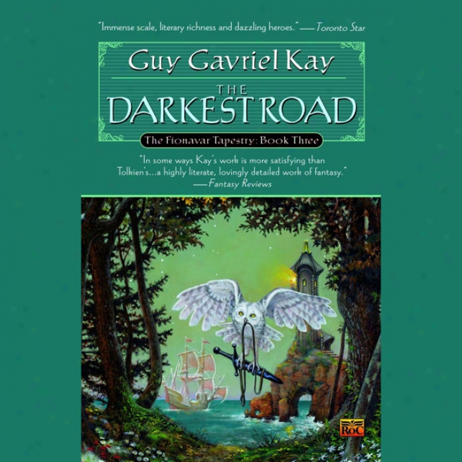 The Darkest Road: The Fionavar Tapestry, Book 3 (unabridged)