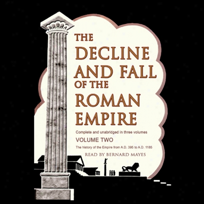 The Decline And Fall Of The Roman Empire, Volume 2 (unabridgged)