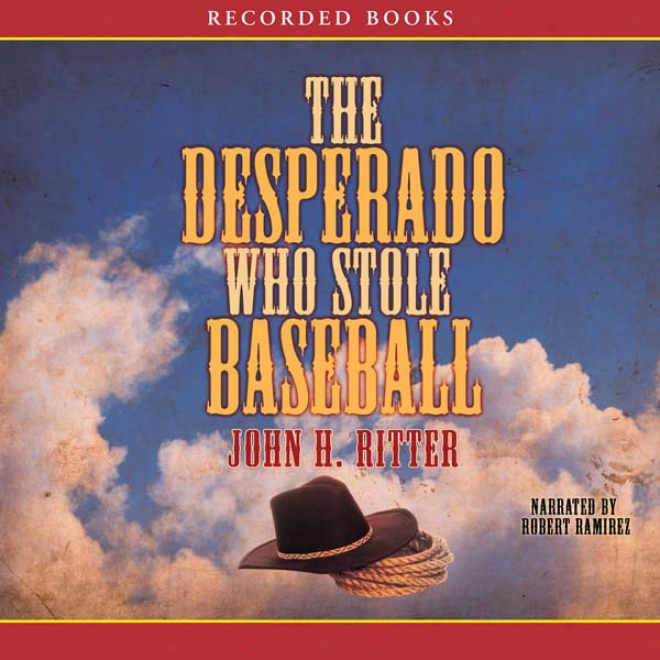 The Desperado Who Stole Baseball (unabridged)