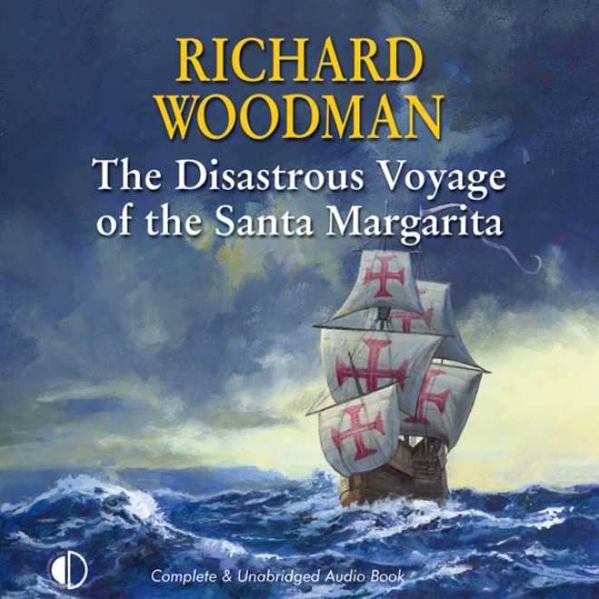 The Calamitous Voyage Of Te Santa Margarita (unabridged)