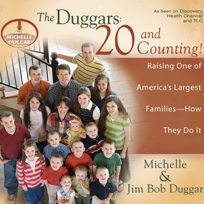 The Duggars: 20 And Counting!: Raising One Of America's Largest Families - How They Do It (unabridged)