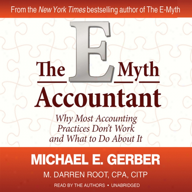 The E-myth Accountant:_Why Most Accounting Practices Don't Work And What To Do About It (unabridged)