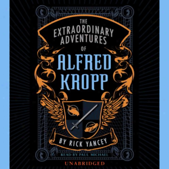 The Extraodrinary Adventures Of Alfred Kropp (unabridged)