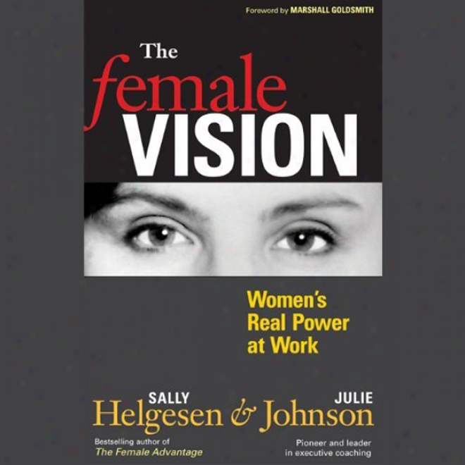 Tje Female Vision: Women's Real Power At Ferment (unabridged)