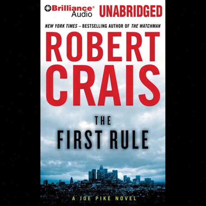 The First Rule: An Elvis Cole - Joe Pike Novel, Book 13 (unabridged)