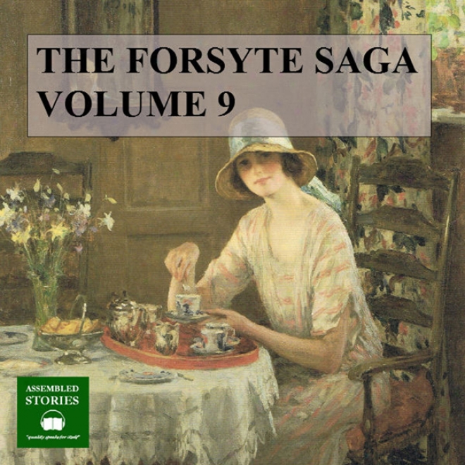 The Forsyte Szga: Volume 9 (unabridged)