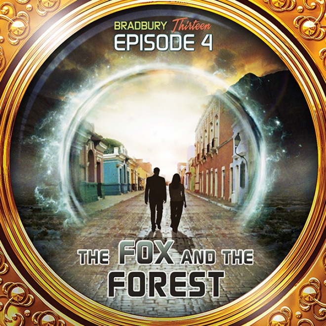 The Fox And The Forest (dramatized): Bradbury Thirteen: Episode 4