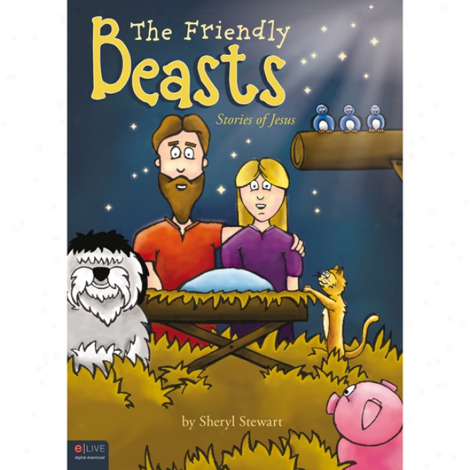 The Friendly Beasts: Sfories Of Jesus (unabtidged)