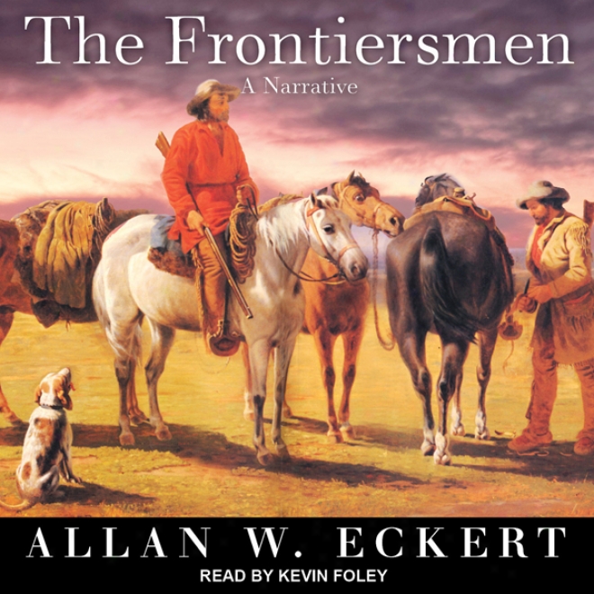 The Frontiersmen: A Narrative (unabridged)