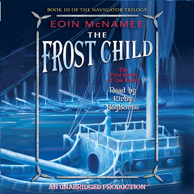 The Frost Child: The Navigator Trilogy, Book 3 (unabridged)