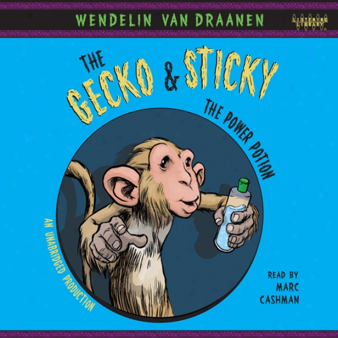 The Gecko And Sticky: The Power Potion (unabridged)