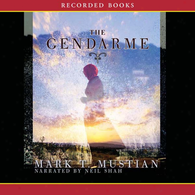 The Gendarme: A Novel (unabridged)