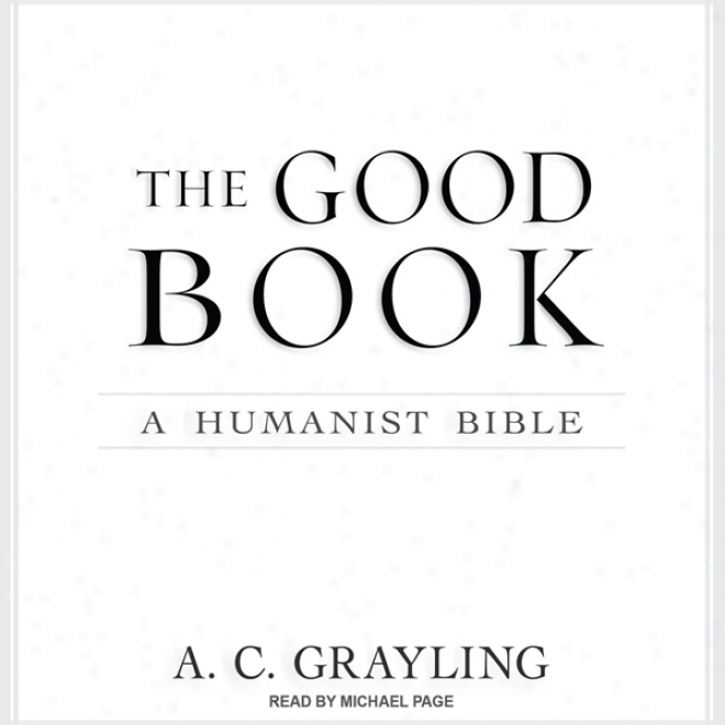 The Good Book: A Humanist Bible (unabridged)