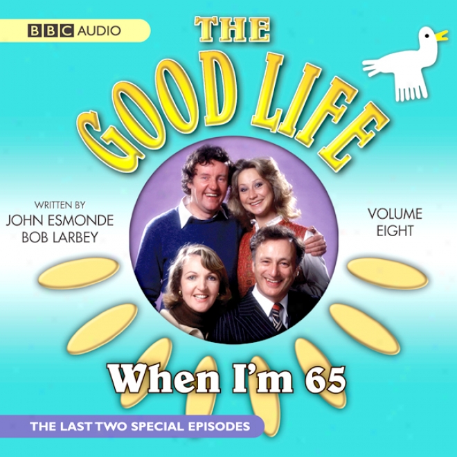 The Good Life, Volume 8: When I'm 65