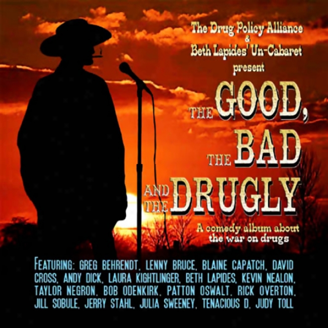 The Good, The Bad, And The Drugly: A Comedy Album About The War On Drugs