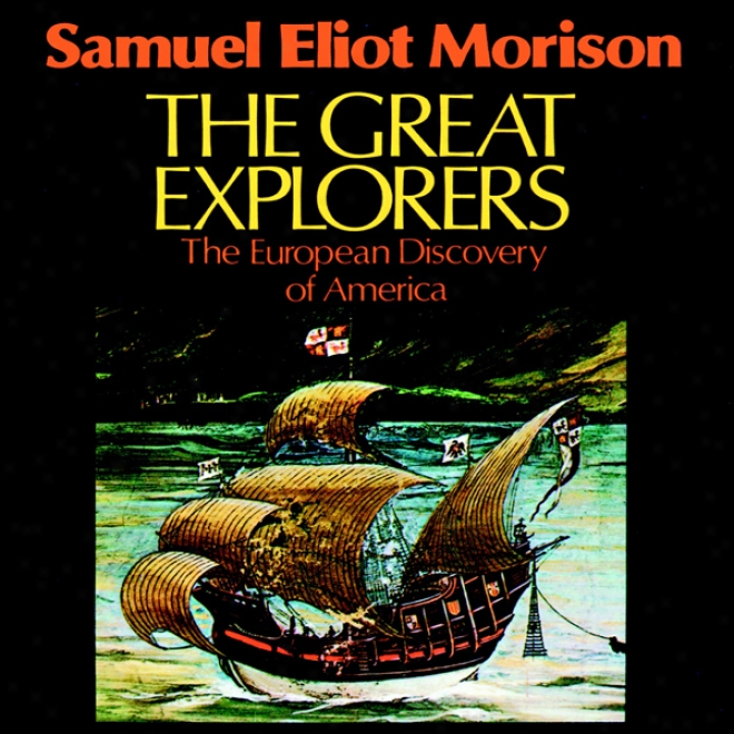 The Great Explorers: The European Discovery Of America (unabridged)