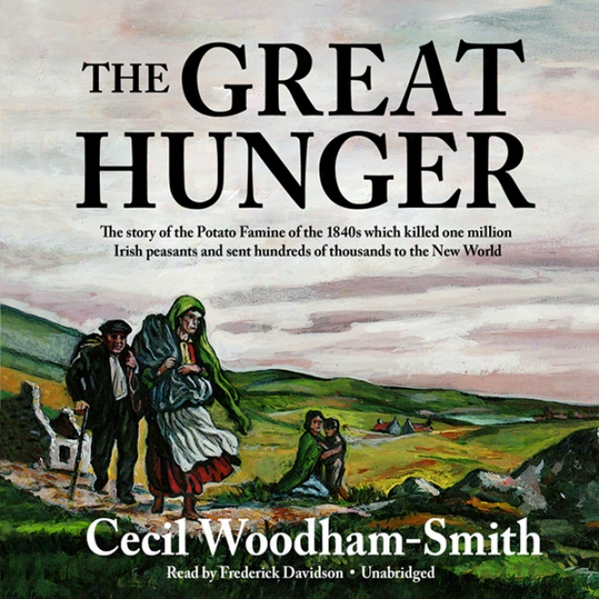 The Great Hunger: Ireland 1845-1849 (unabridged)