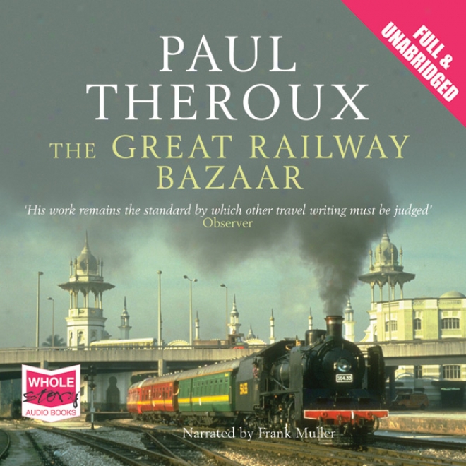 The Great Railway Bazaar (unabridged)