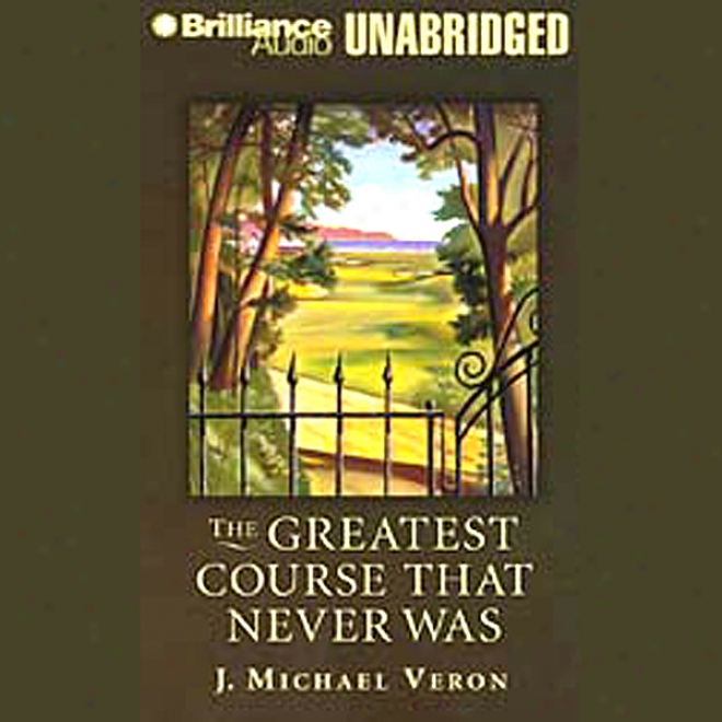 The Greatest Course That Never Was (unabridged)