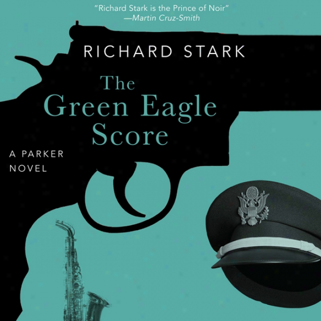 The Green Eagle Score: A Parker Novel (unabridged)