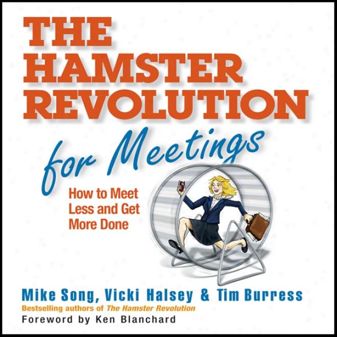 The Hamster Revolution For Meetings: How To Meet Less And Get More Done (unabridged)