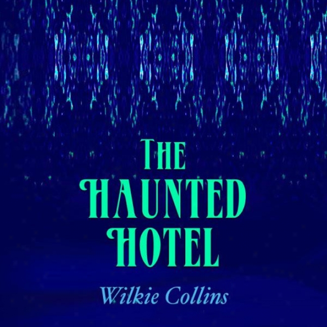 The Haunted Hotel: A Mystery Of Modern Venice (unabridged)