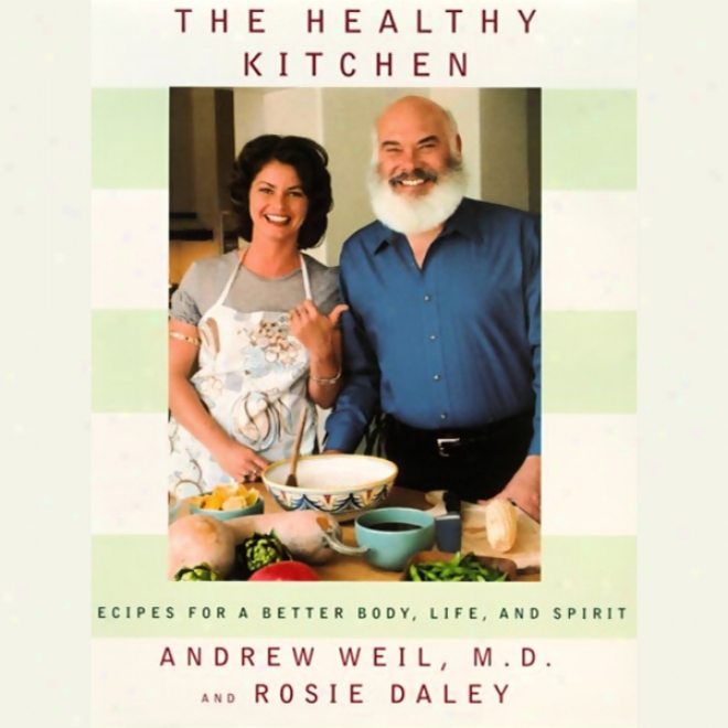 The Healthy Kitchen: Recipes In favor of A Better Body, Life, And Spirit