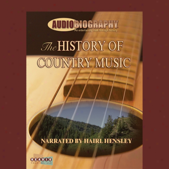 The History Of Country Music: Where Did Country Melody Come From? (unabridged)