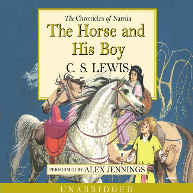 The Horse And His Boy: The Chronicles Of Narnia (unabridged)