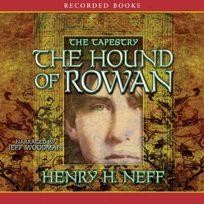 The Hound Of Rowan: Book One Of Te Tapestry (unabridged)