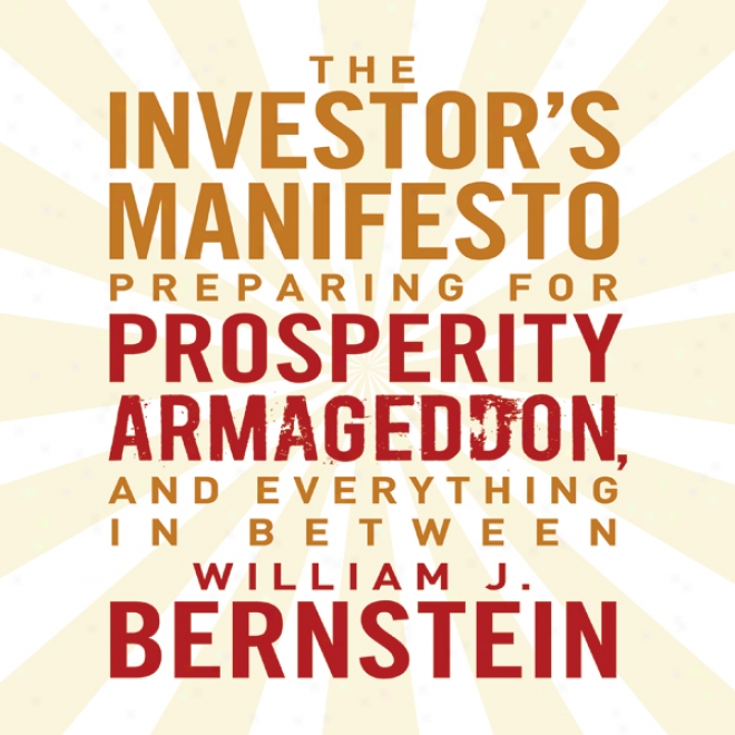 The Invrstors Manifesto: Preparing For Propserity, Armageddon, And Everything In Between (unabridged)