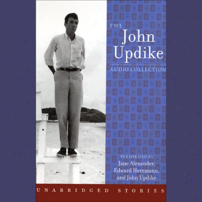 The John Updike Audio Ckllection (unabridged)