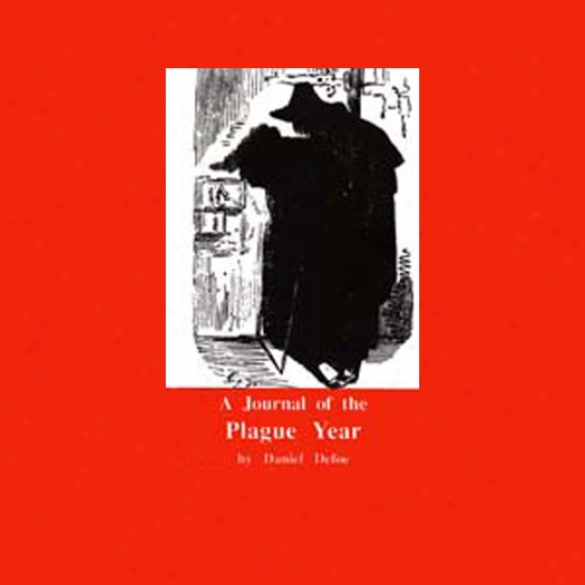 The Journal Of The Plague Year: London, 1665 (unabridged)