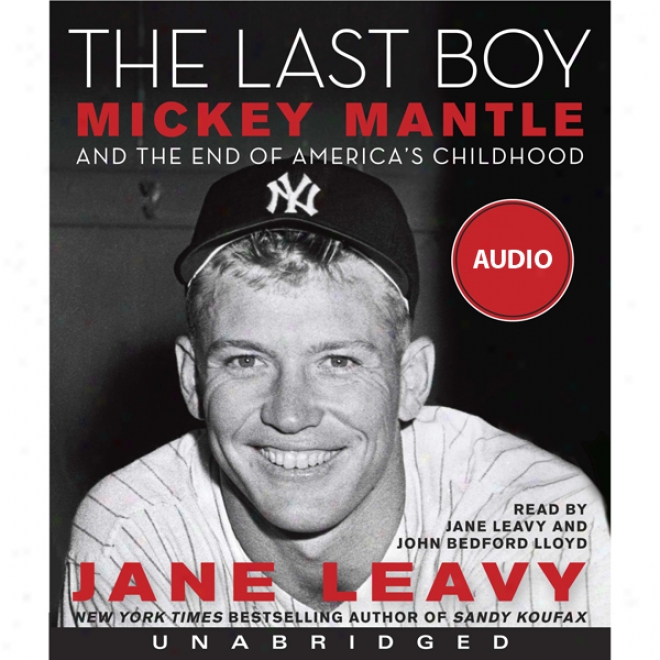 The Last Boy: Micksy Mantle And The End Of America's Childhood (unabridged)