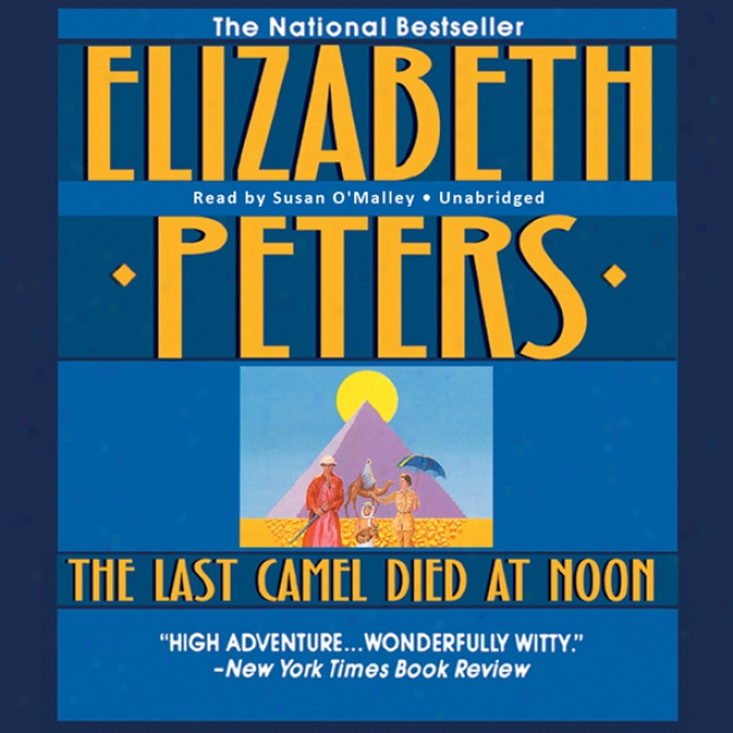 The Last Camel Died At Noon: The Amelia Peabody Serirs, Work 6 (unabridged)