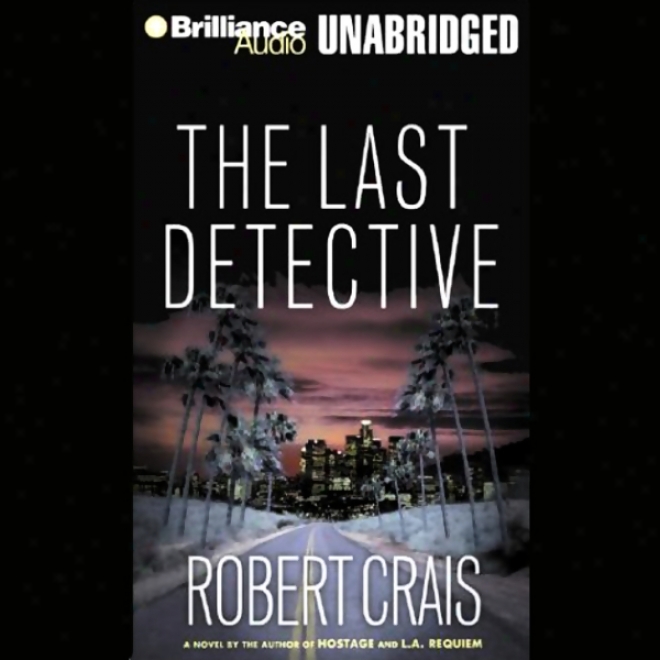 The Last Detective: An Elvis Cole - Joe Pike Novel, Book 9 (unabridged)