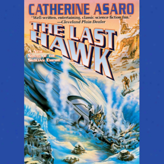 The Last Hawk: Saga Of The Skolian Empire, Book 3 (unabridged)