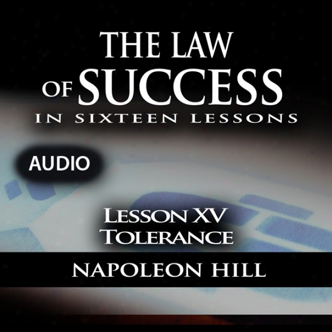 The Law Of Success, Lesson Xv: Tolerance (unabridged)