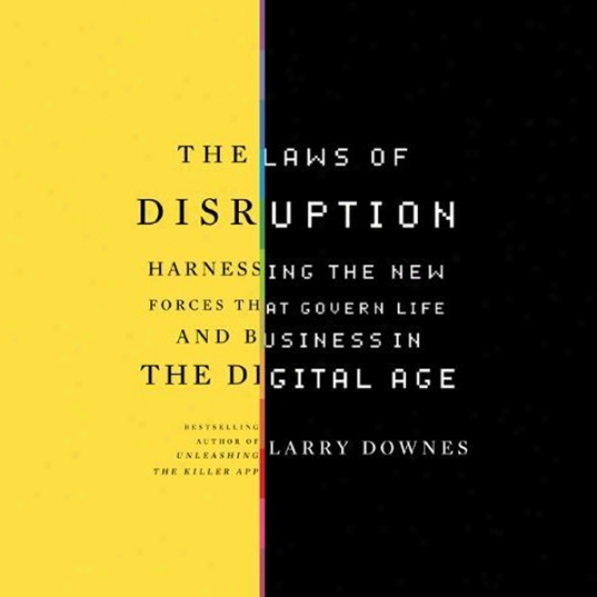 The Laws Of Disruption: Harnessing The New Forces That Govern Life And Business (unabridged)