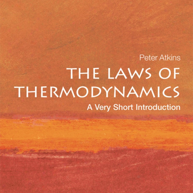 The Laws Of Thermoydnamics: A Very Short Introduction (unabridged)