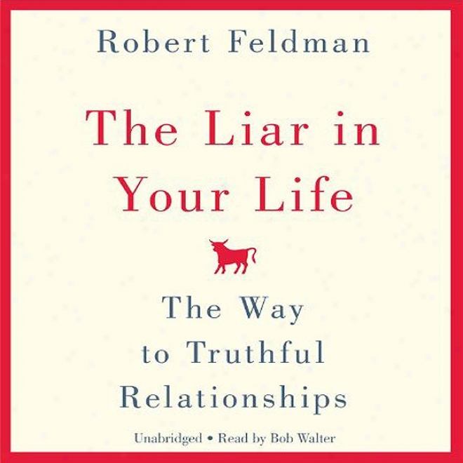 The Liar In Your Life: The Way To Truthful Relationships (unabridged)