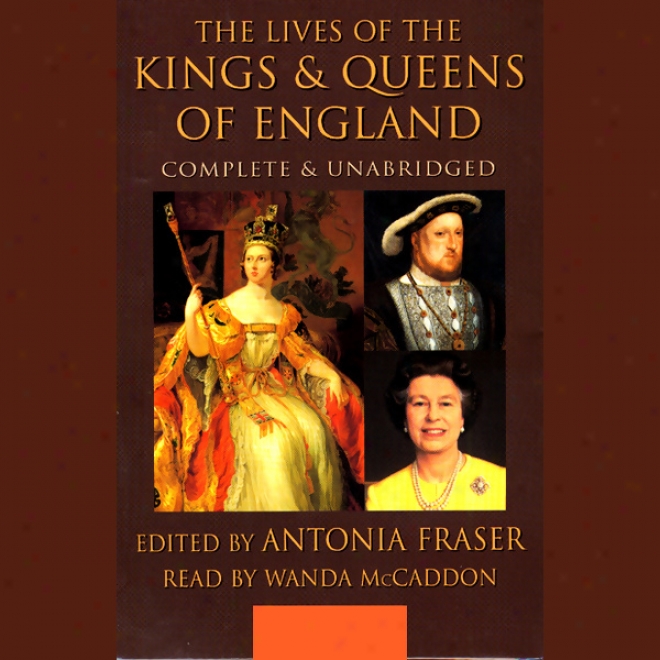 The Lives Of The Kings And Queens Of England (unabridged)