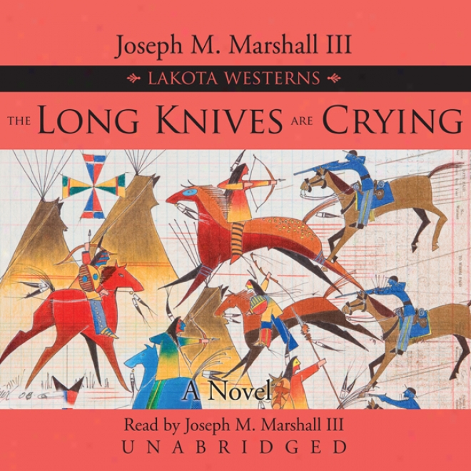 The Long Knives Are Crying: A Lakota Western (unabridged)