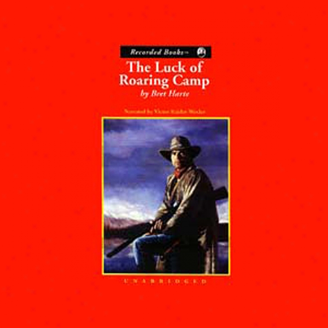 The Luck Of Roaring Camp And Other Stories (unabridged)