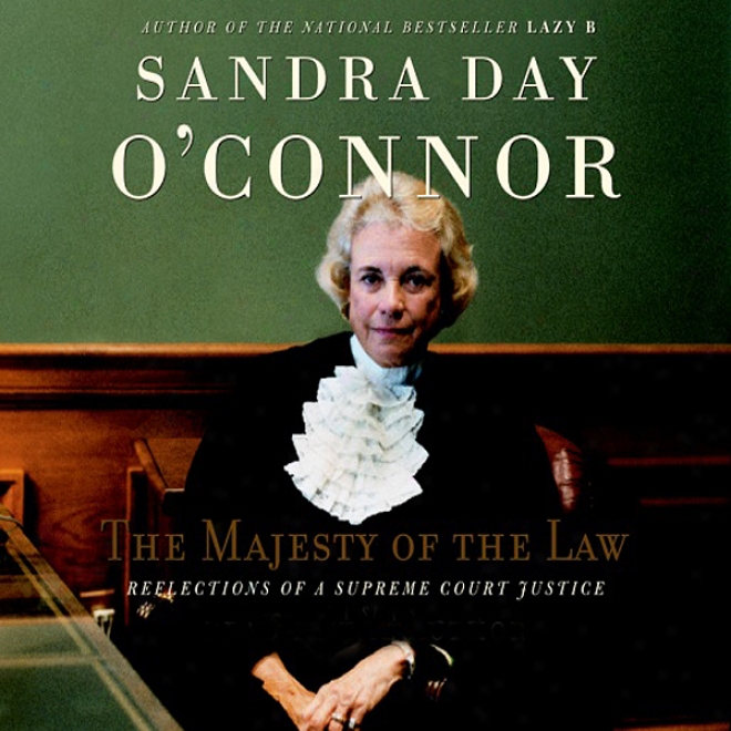 The Majesty Of The Law: Reflections Of A Supreme Court Justice