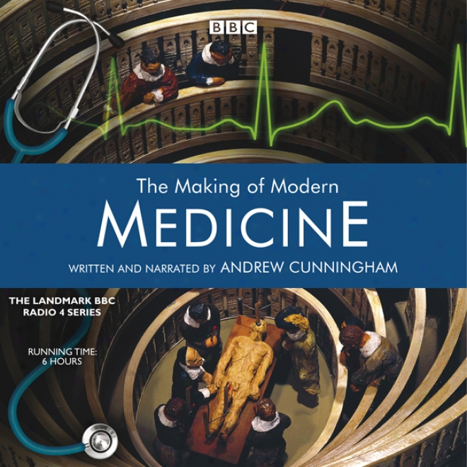 The Making Of Modern Medicine