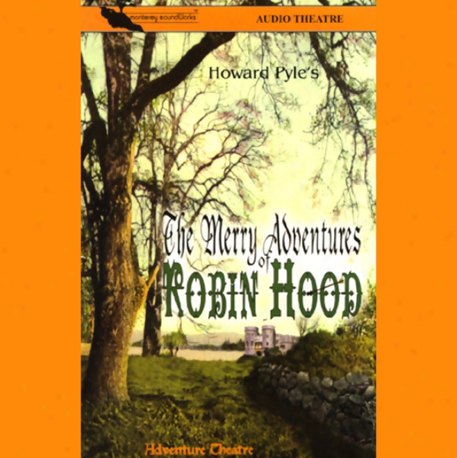 The Merry Adventures Of Robin Hood (dramatized)