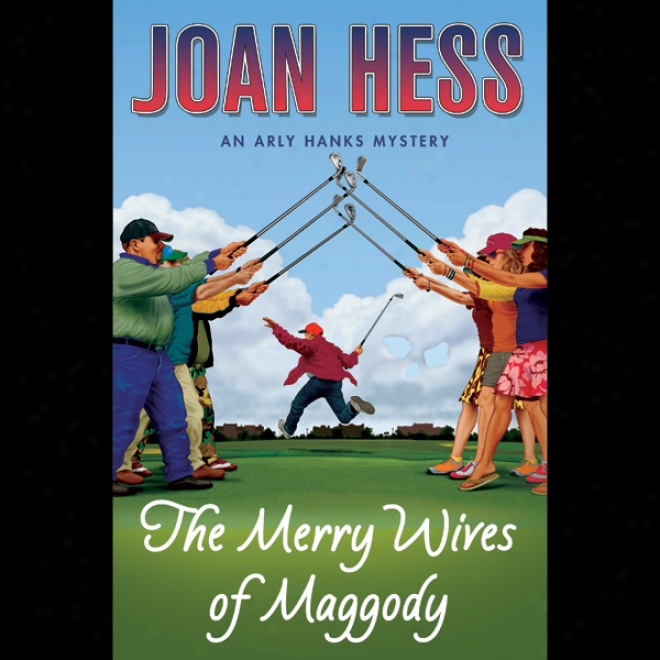 The Merry iWves Of Maggody: An Arly Hanks Mystery (unabridged)