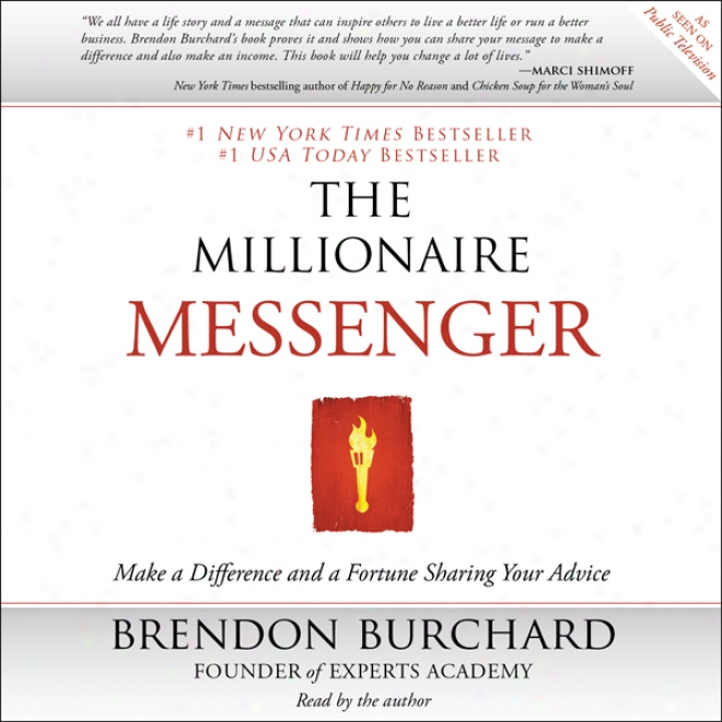 The Millionaire Messenger: Make A Difference And A Fortune Sharing Your Intelligence (unabridged)